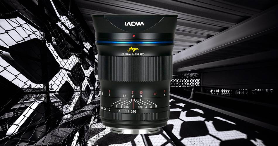 Laowa Argus 33 mm f/0,95 CF APO Laowa Argus 33 mm f/0,95 CF APO